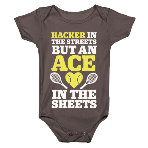Hacker In The Streets But An Ace In The Sheets Baby One-Piece