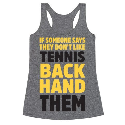 If Someone Says They Don't Like Tennis Backhand Them Racerback Tank Top