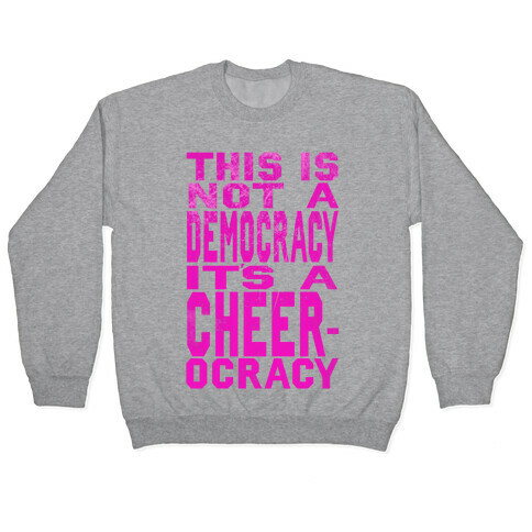 This Is Not a Democracy, It's a Cheerocracy! Pullover