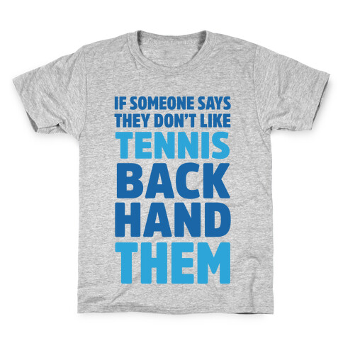 If Someone Says They Don't Like Tennis Backhand Them Kids T-Shirt