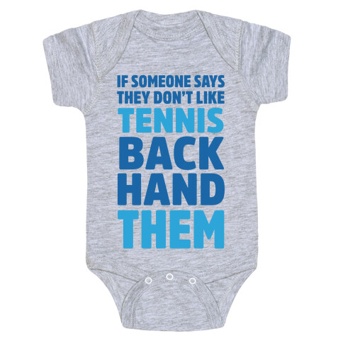If Someone Says They Don't Like Tennis Backhand Them Baby One-Piece