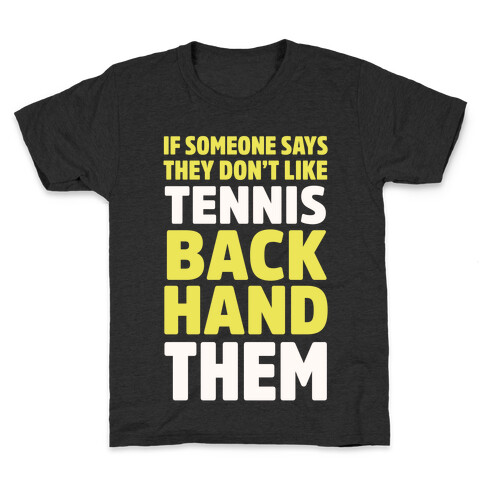 If Someone Says They Don't Like Tennis Backhand Them Kids T-Shirt