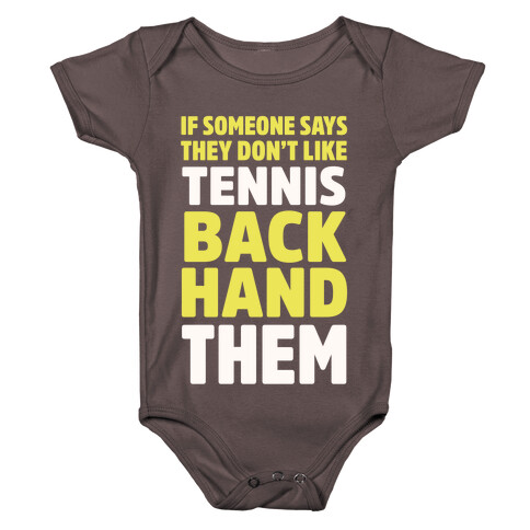 If Someone Says They Don't Like Tennis Backhand Them Baby One-Piece