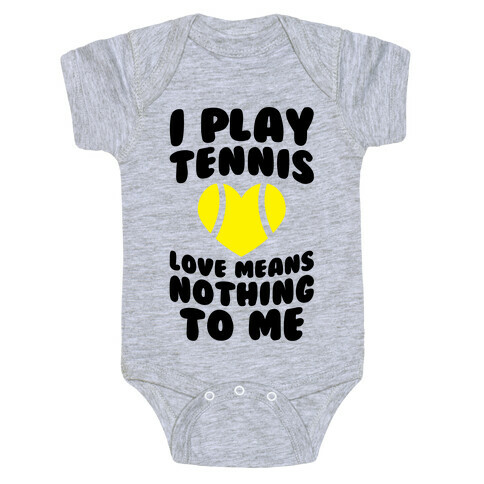 I Play Tennis (Love Means Nothing To Me) Baby One-Piece