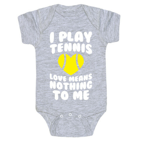I Play Tennis (Love Means Nothing To Me) Baby One-Piece