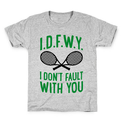 I.D.F.W.Y. (I Don't Fault With You) Kids T-Shirt