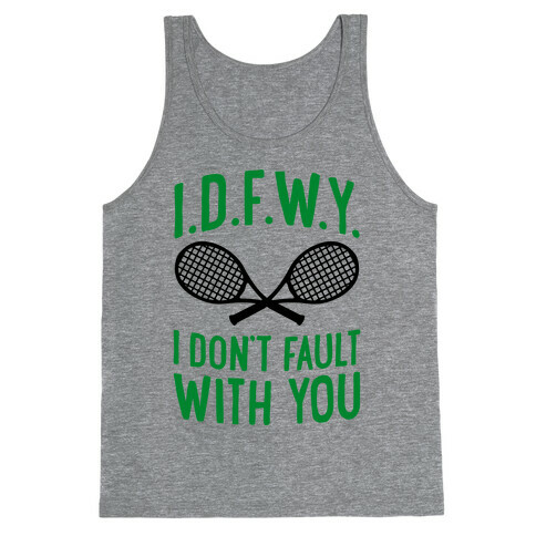 I.D.F.W.Y. (I Don't Fault With You) Tank Top