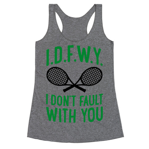 I.D.F.W.Y. (I Don't Fault With You) Racerback Tank Top