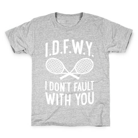 I.D.F.W.Y. (I Don't Fault With You) Kids T-Shirt