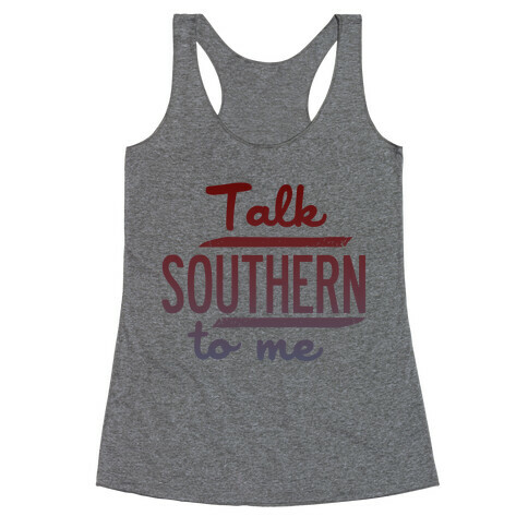 Talk Southern to Me Racerback Tank Top