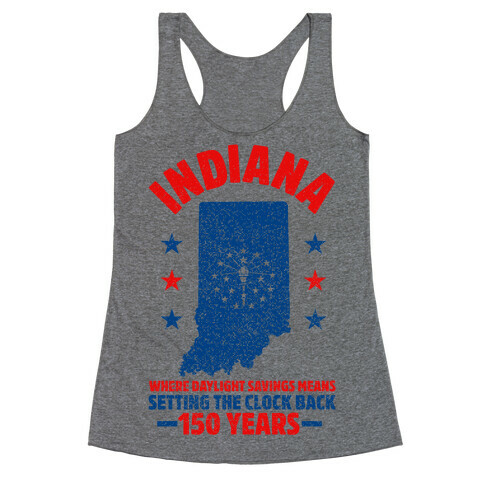 Indiana Where Daylight Savings Means Setting The Clock Back 150 Years Racerback Tank Top