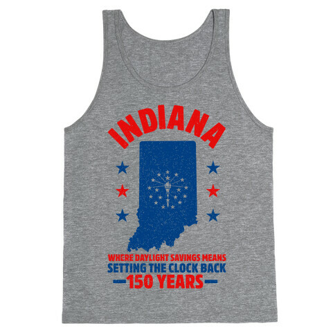 Indiana Where Daylight Savings Means Setting The Clock Back 150 Years Tank Top