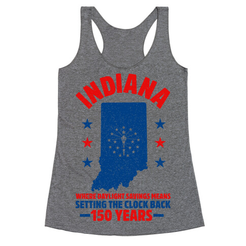 Indiana Where Daylight Savings Means Setting The Clock Back 150 Years Racerback Tank Top