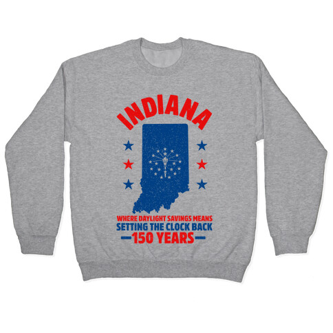 Indiana Where Daylight Savings Means Setting The Clock Back 150 Years Pullover