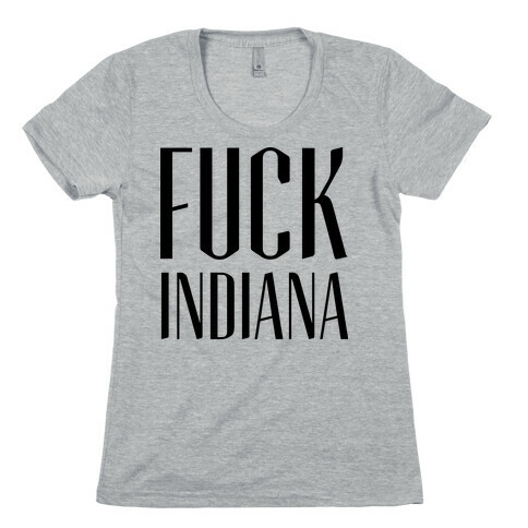 F*** Indiana Womens T-Shirt