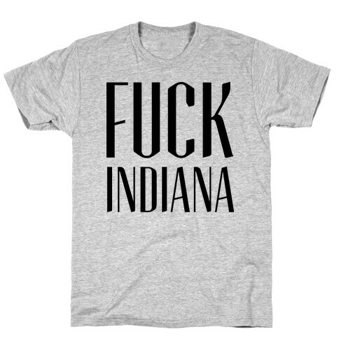 F*** Indiana T-Shirt