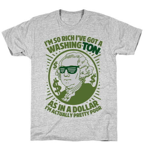 I'm So Rich I've Got a WashingTON T-Shirt