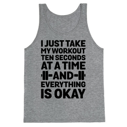 I Just Take My Workout Ten Seconds at a TIME Tank Top