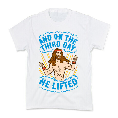 And On The Third Day He Lifted Kids T-Shirt