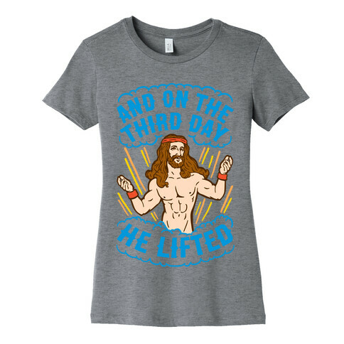 And On The Third Day He Lifted Womens T-Shirt