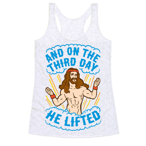And On The Third Day He Lifted Racerback Tank Top