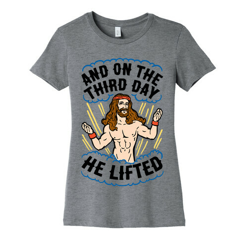 And On The Third Day He Lifted Womens T-Shirt