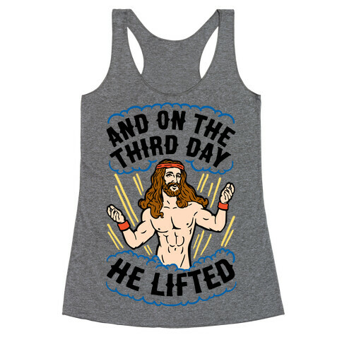 And On The Third Day He Lifted Racerback Tank Top
