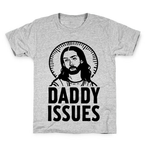 Daddy Issues Jesus Kids T-Shirt
