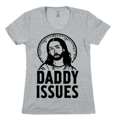 Daddy Issues Jesus Womens T-Shirt