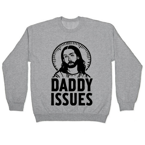 Daddy Issues Jesus Pullover