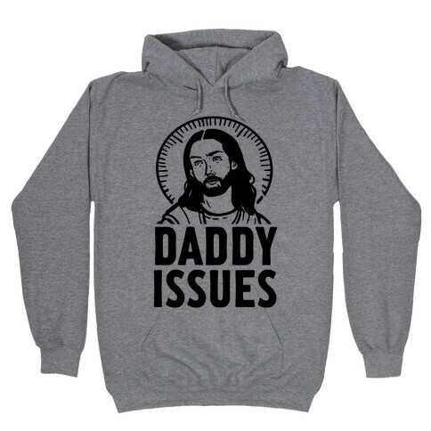 Daddy Issues Jesus Hooded Sweatshirt