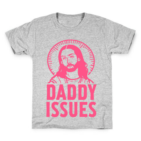 Daddy Issues Jesus Kids T-Shirt