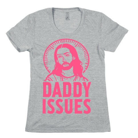 Daddy Issues Jesus Womens T-Shirt