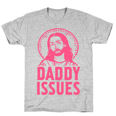 Daddy Issues Jesus T-Shirt
