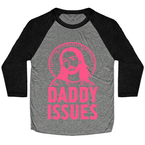 Daddy Issues Jesus Baseball Tee