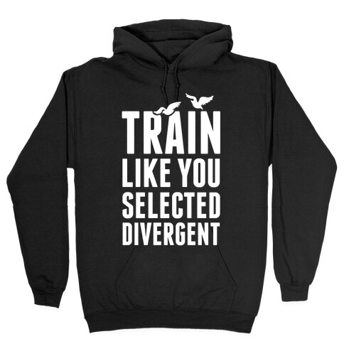 Train Like You Selected Divergent Hooded Sweatshirt