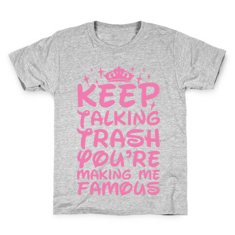 Keep Talking Trash You're Making Me Famous Kids T-Shirt