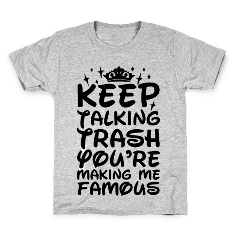 Keep Talking Trash You're Making Me Famous Kids T-Shirt