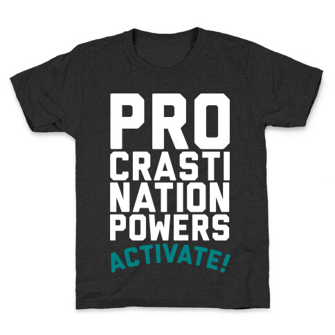 Procrastination Powers ACTIVATE! Kids T-Shirt