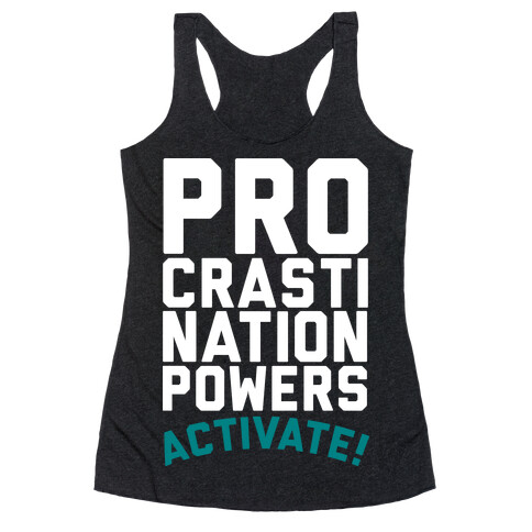 Procrastination Powers ACTIVATE! Racerback Tank Top