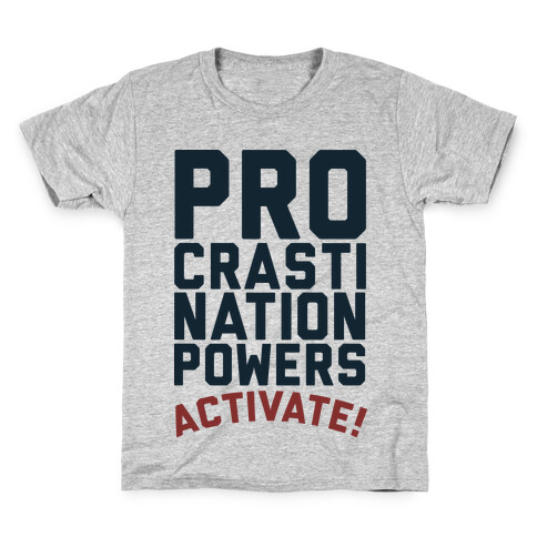 Procrastination Powers ACTIVATE! Kids T-Shirt