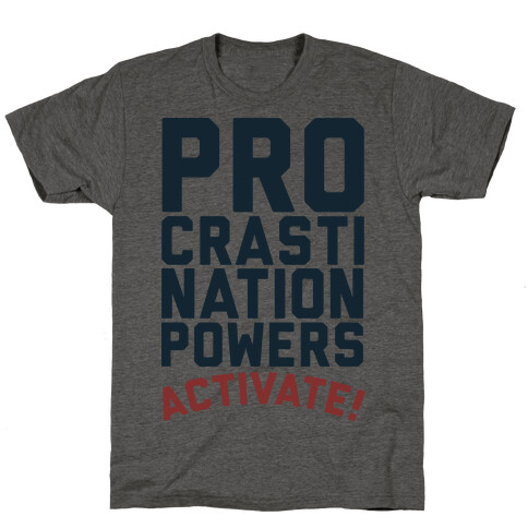 Procrastination Powers ACTIVATE! T-Shirt