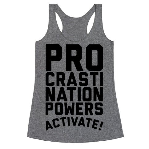 Procrastination Powers ACTIVATE! Racerback Tank Top