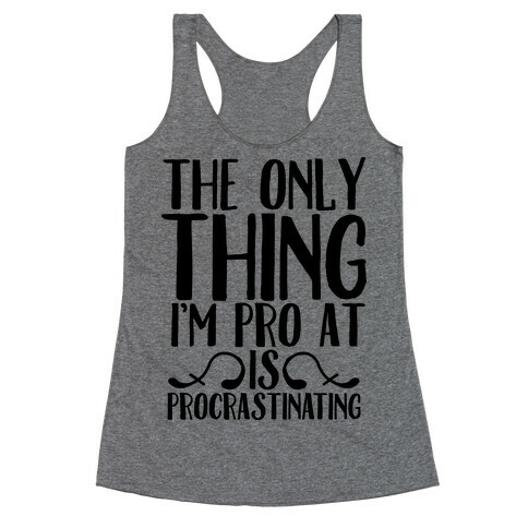 The Only Thing I'm Pro at is Procrastinating Racerback Tank Top