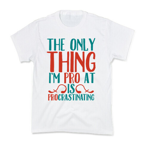 The Only Thing I'm Pro at is Procrastinating Kids T-Shirt