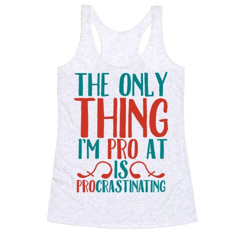 The Only Thing I'm Pro at is Procrastinating Racerback Tank Top