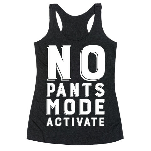 No Pants Mode Activate Racerback Tank Top