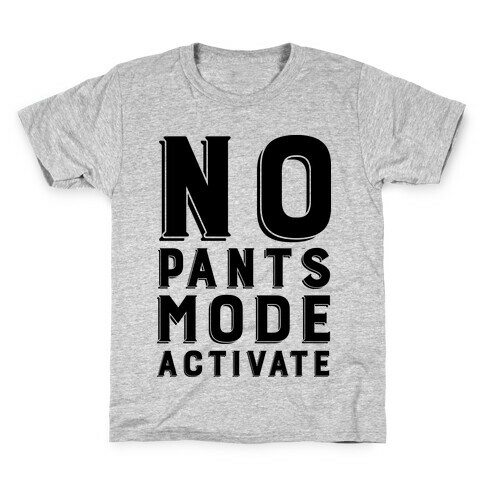 No Pants Mode Activate Kids T-Shirt