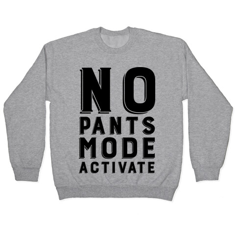 No Pants Mode Activate Pullover