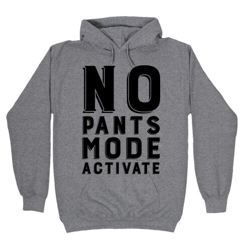 No Pants Mode Activate Hooded Sweatshirt